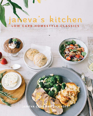 Janeva's Kitchen Low Carb Homestyle Cookbook
